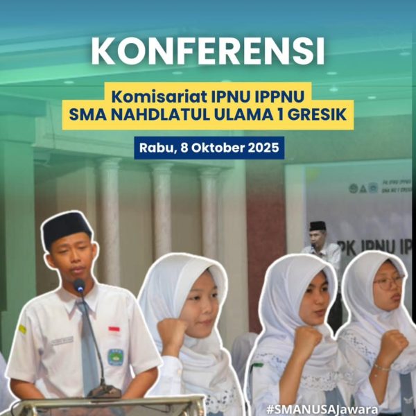 Konferensi Komisariat IPNU IPPNU SMA NU 1 Gresik: Regenerasi Pemimpin, Lanjutkan Estafet Perjuangan Pelajar NU