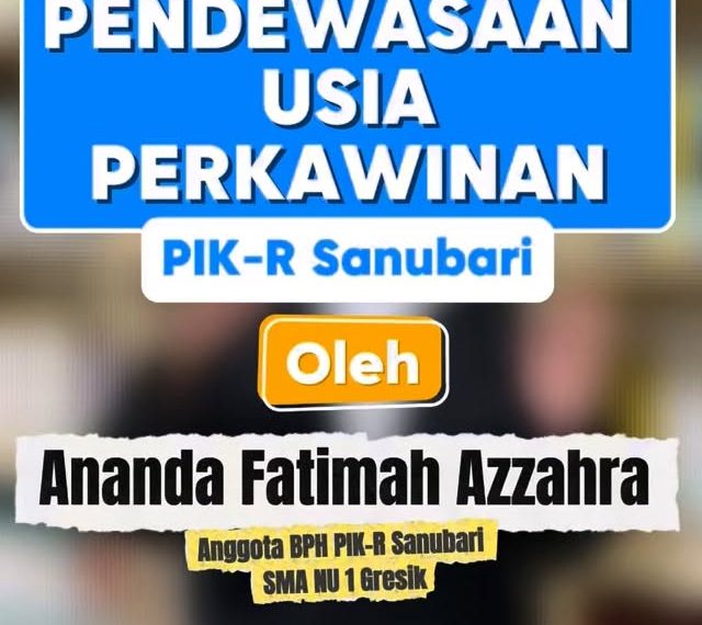 Edukasi Pendewasaan Usia Perkawinan: PIK-R Sanubari SMA NU 1 Gresik Ajak Remaja Siap Menata Masa Depan